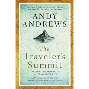 The Traveler's Summit: The Remarkable Sequel to the Traveler's Gift -- Andy Andr